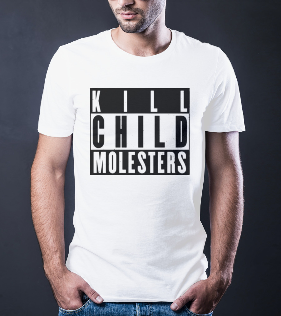 Kill Child Molesters T-Shirt