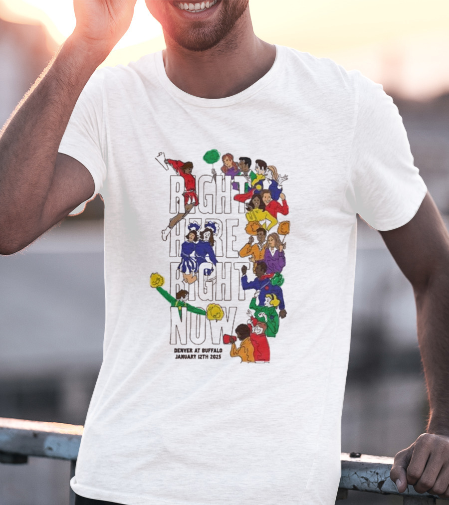 RIGHT HERE RIGHT NOW Denver At Buffalo January 12th 2025 T-Shirt