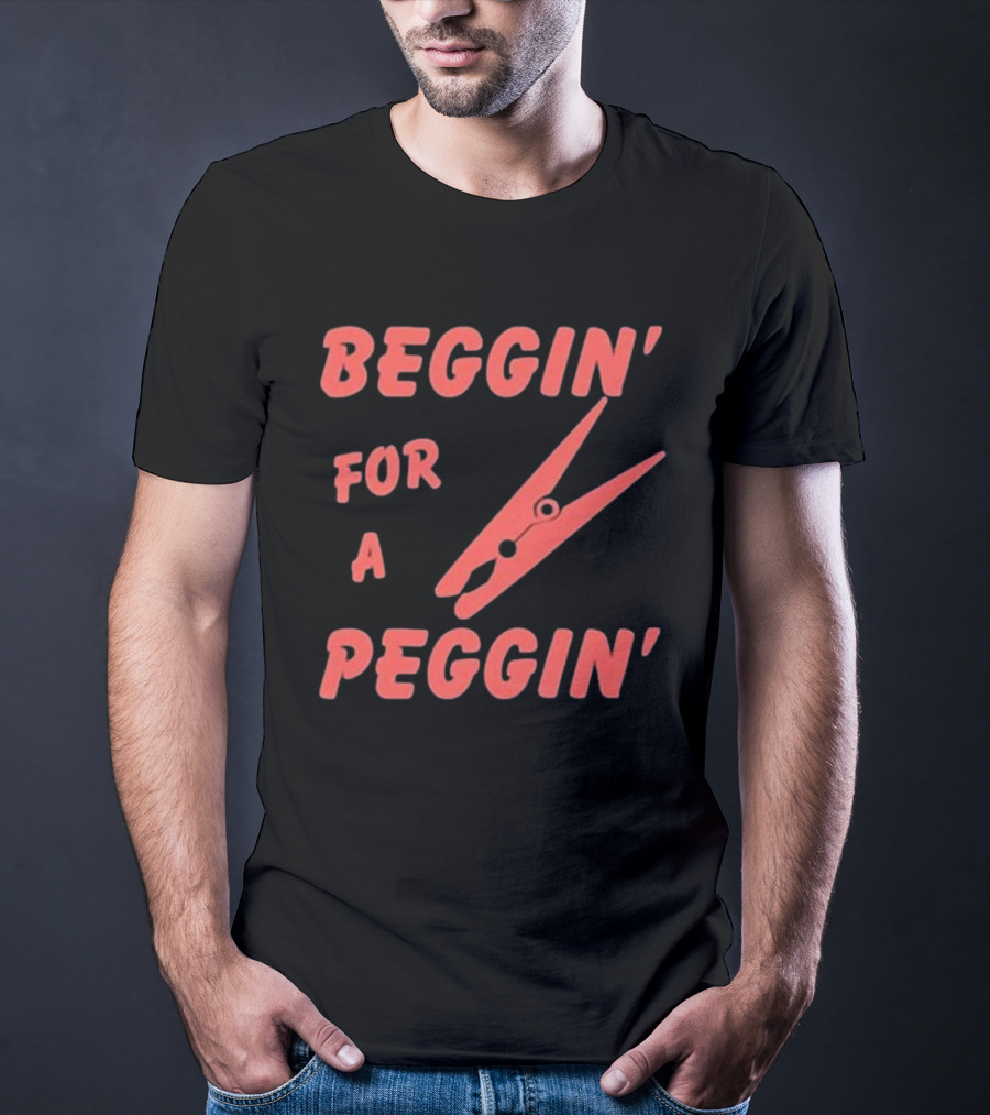 Violetewhittingham Beggin For A Peggin Clothespin Humor T-Shirt