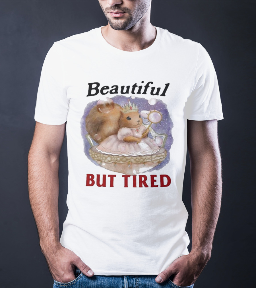 Beautiful Squirrel Princess But Tired T-Shirt
