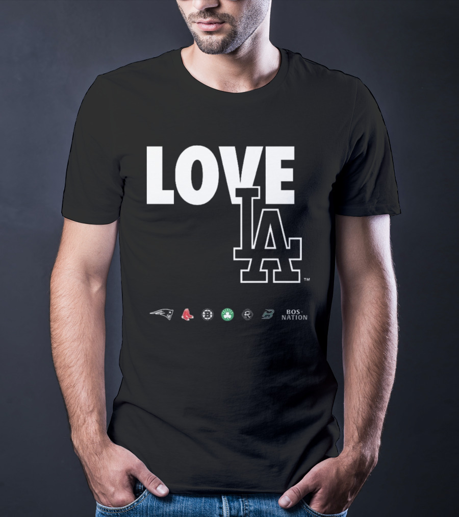LOVE LA Patriots Red Sox Bruins Celtics Revolution BOS NATION 2025 T-Shirt