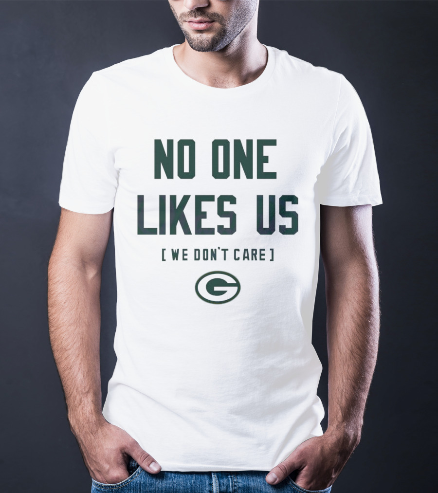 No One Likes Us We Don’t Care Green Bay Packers T-Shirt