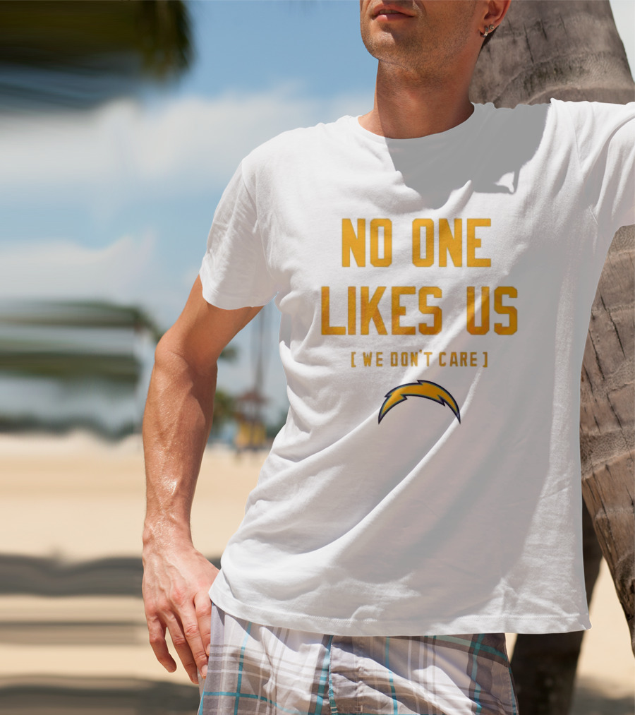 Los Angeles Chargers No One Likes Us We Don't Care T-Shirt