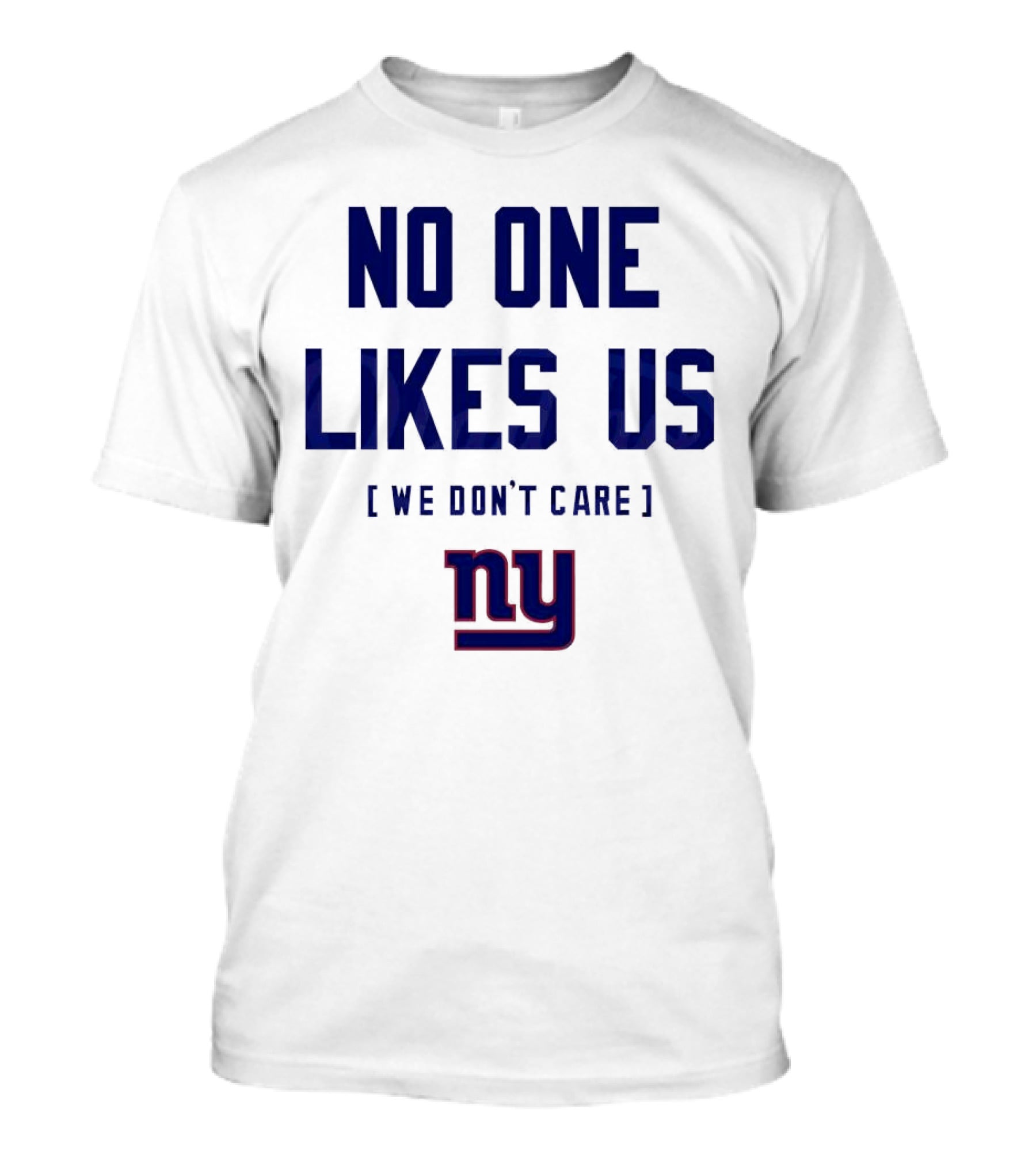 No One Likes Us We Don’t Care NY Giants T-Shirt