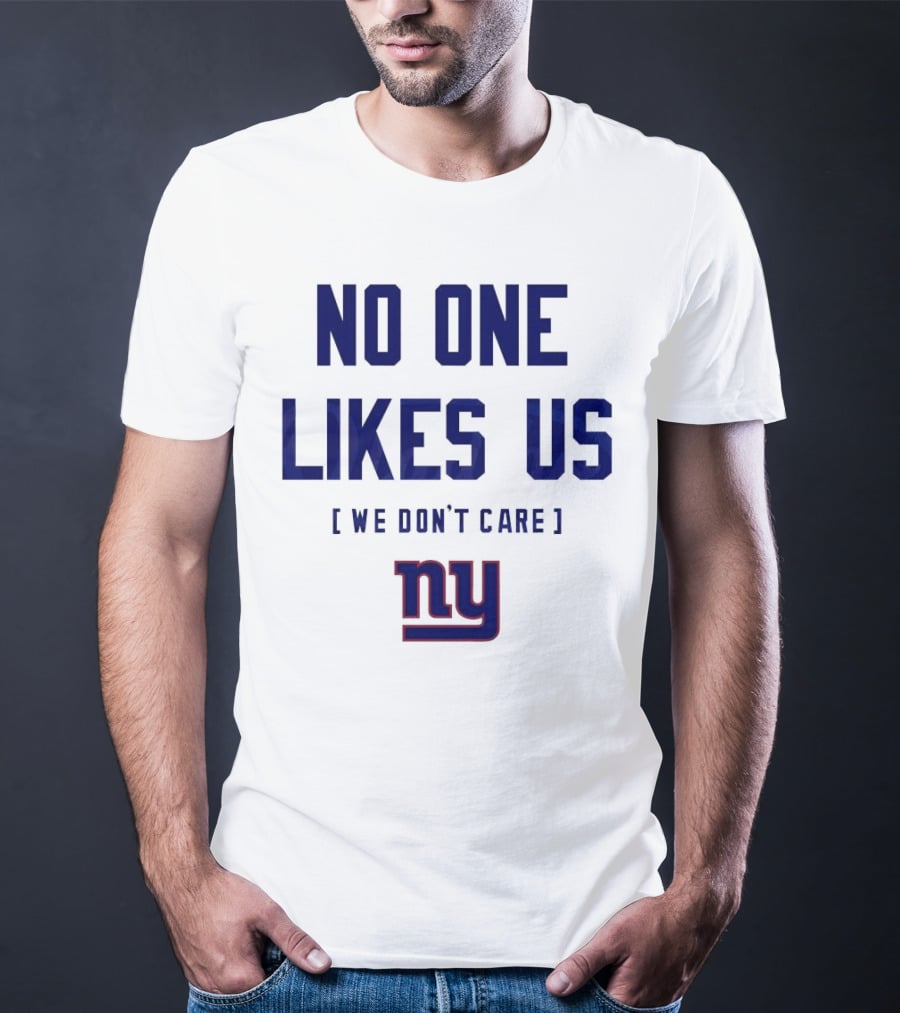No One Likes Us We Don’t Care NY Giants T-Shirt