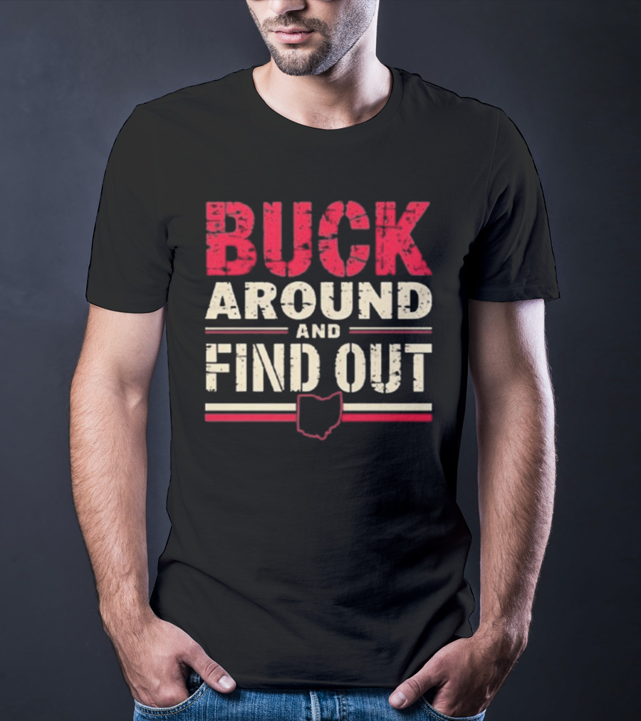 Buck Around And Find Out Ohio Map T-Shirt