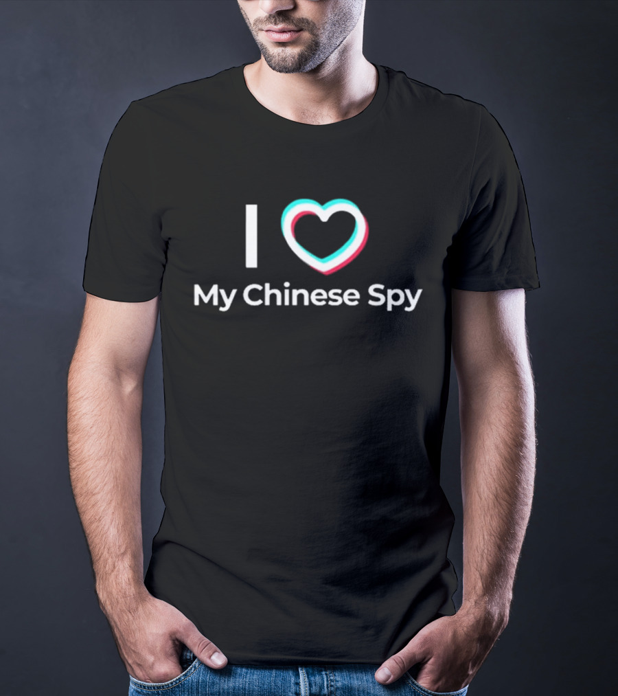 I Love My Chinese Spy TikTok T-Shirt