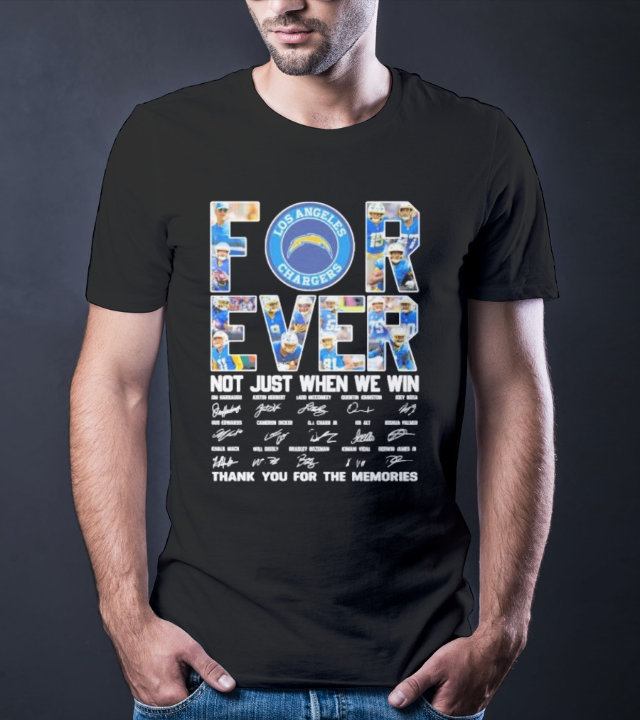 Los Angeles Chargers Forever Not Just When We Win Thank You For The Memories Signatures Football Team T-Shirt