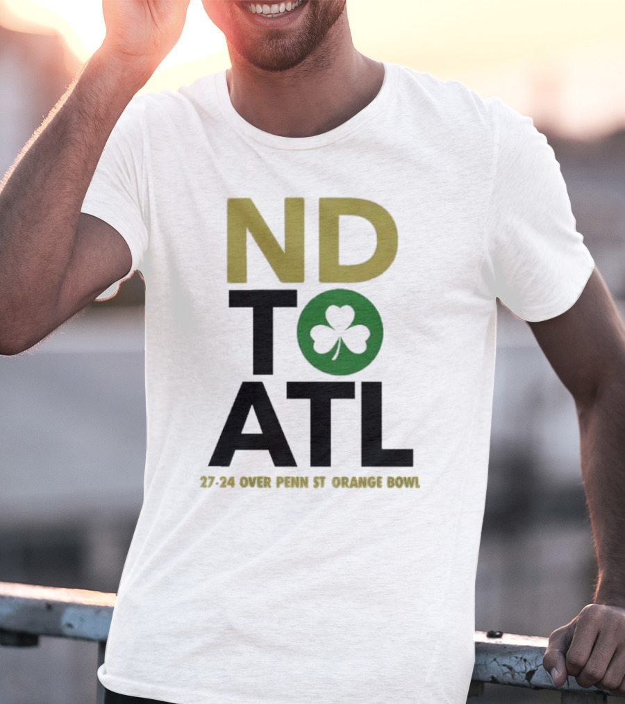 Notre Dame Football ND To ATL 27-24 Over Penn St Orange Bowl 2025 T-Shirt
