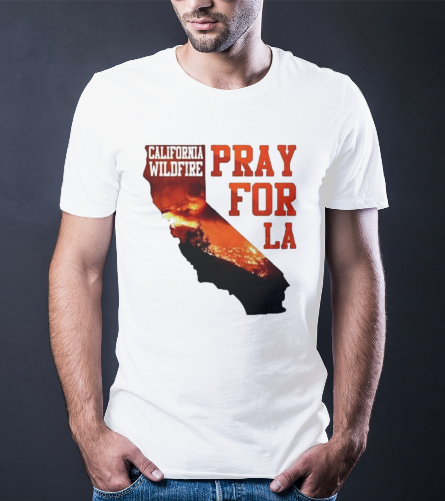 California Wildfire Pray For LA Los Angeles Wildfires Support T-Shirt