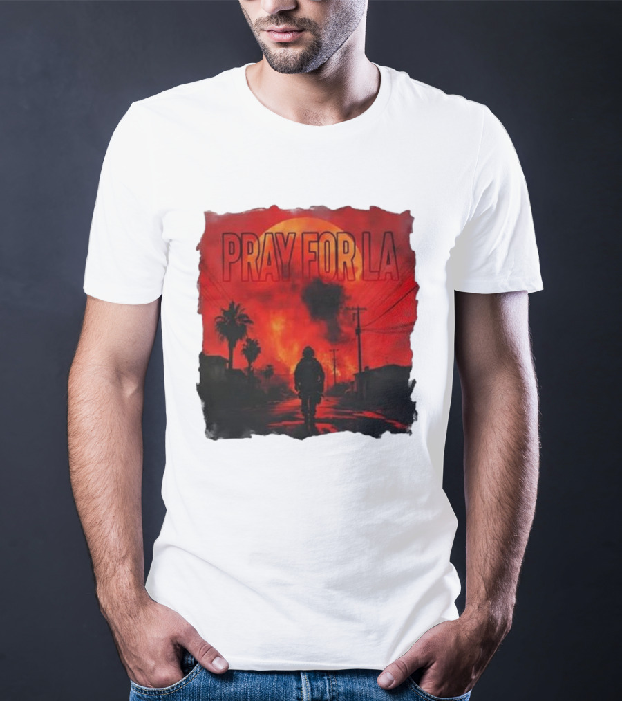 Pray For LA Pray For Los Angeles Los Angeles Wildfires Pray For California T-Shirt