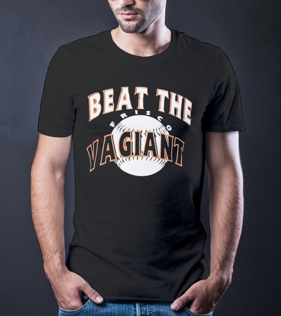Beat The Frisco Vagiants Baseball T-Shirt