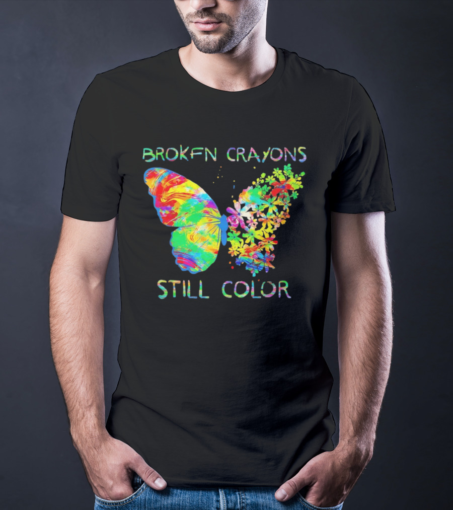 Broken Crayons Still Color Butterfly T-Shirt
