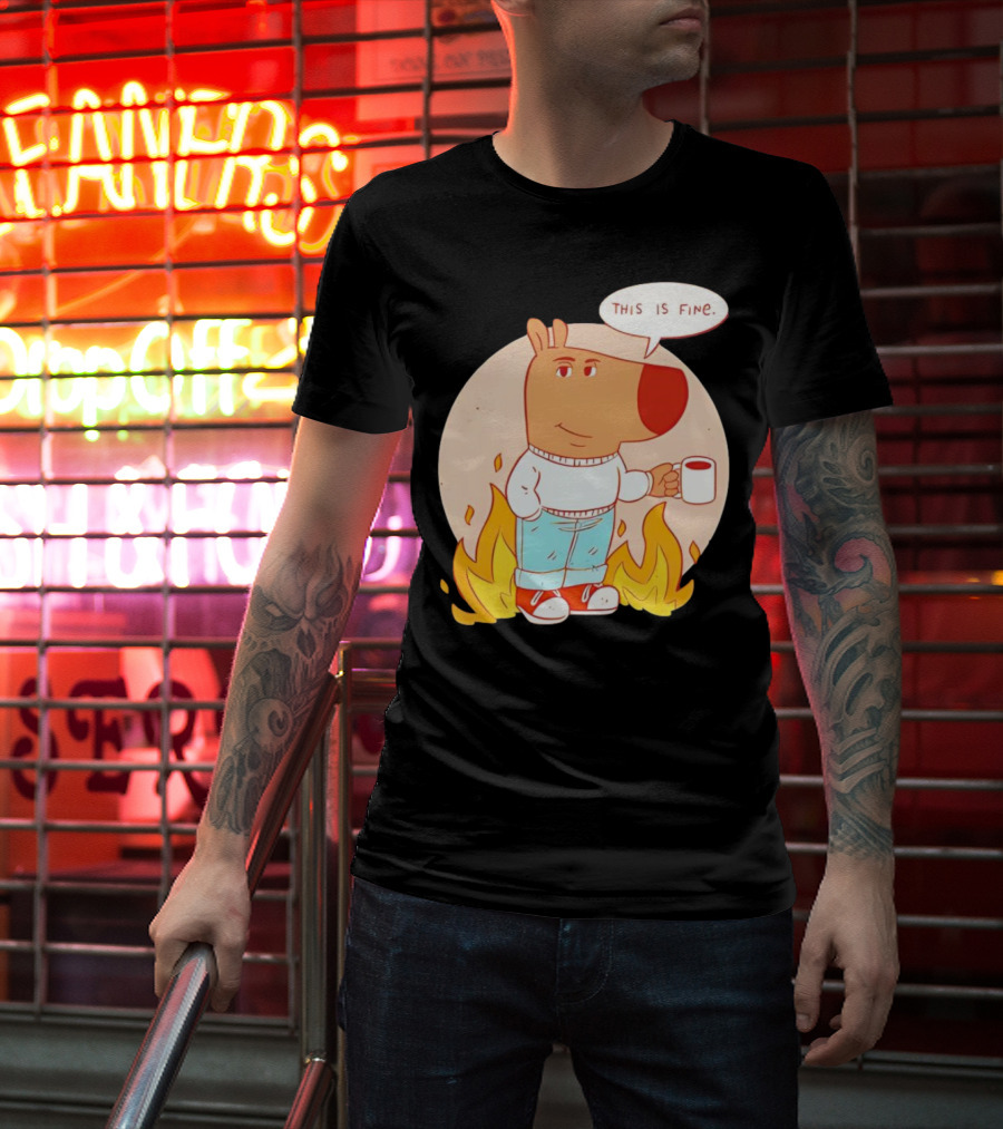 Chill Guy This Is Fine Dog Meme Coffee Fire T-Shirt