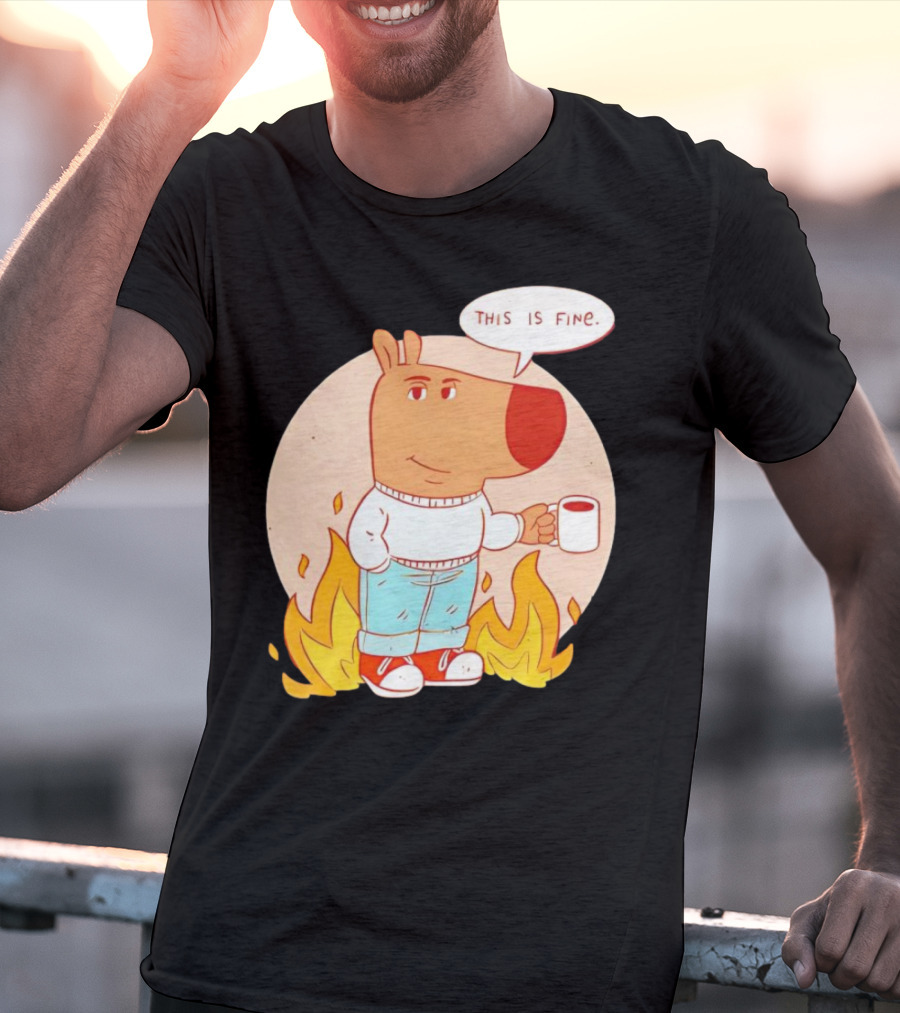 Chill Guy This Is Fine Dog Meme Coffee Fire T-Shirt
