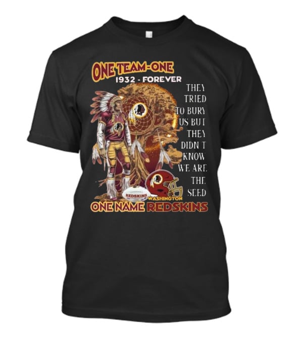 One Team One Goal 1932 Forever One Name Redskins Washington Fans Must Have T-Shirt
