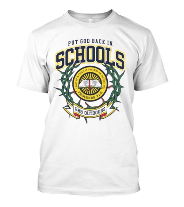 Put God Back In Schools Proverbs 22:6 BBB Outdoors T-Shirt
