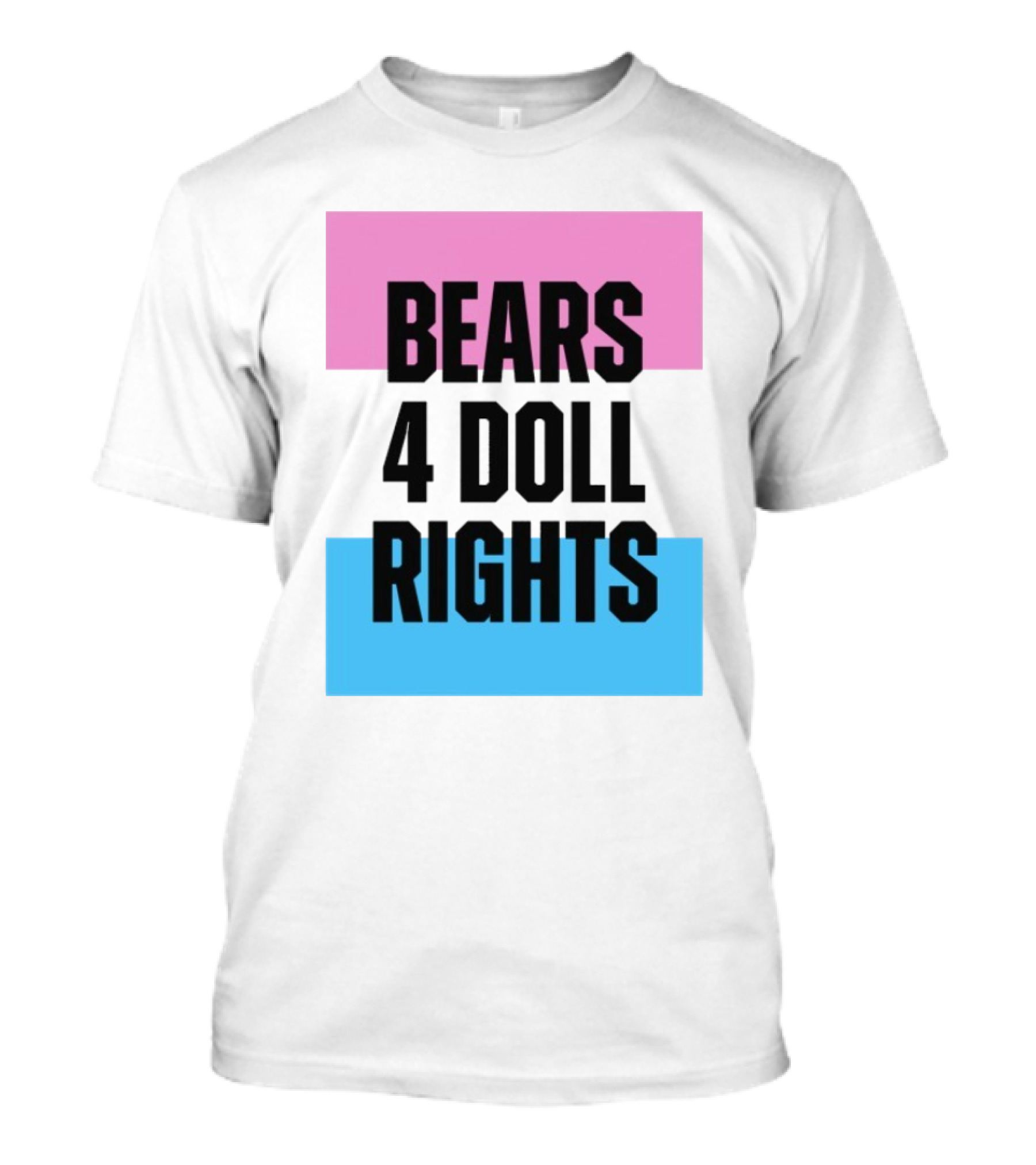 Bears 4 Doll Rights Pink And Blue Activism Statement T-Shirt