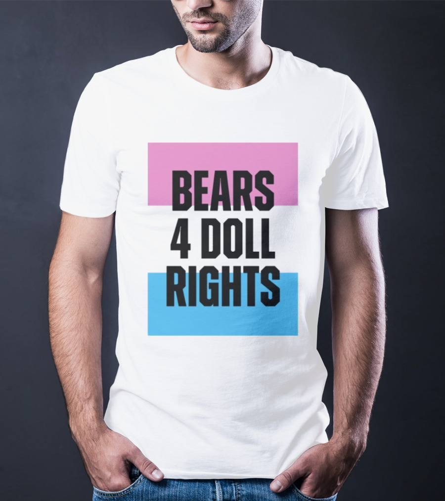 Bears 4 Doll Rights Pink And Blue Activism Statement T-Shirt
