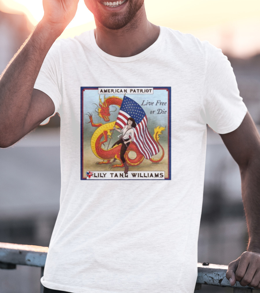 American Patriot Live Free Or Die Lily Tang Williams With Flag And Dragon T-Shirt