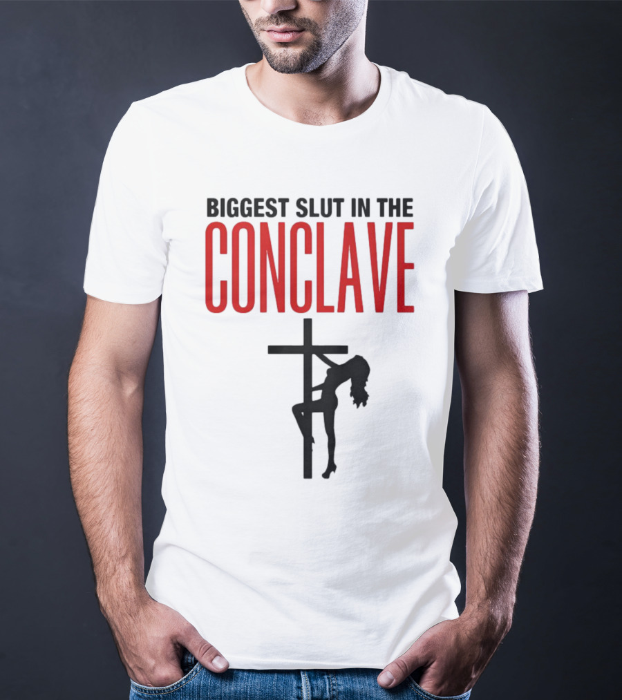 Biggest Slut In The Conclave T-Shirt