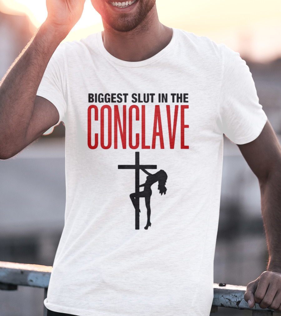 Biggest Slut In The Conclave T-Shirt