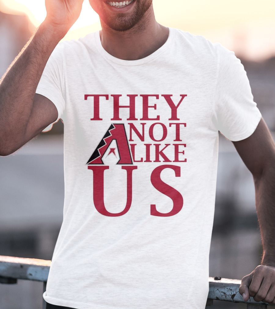 Arizona Diamondbacks They Not Like Us Baseball Fan Slogan T-Shirt