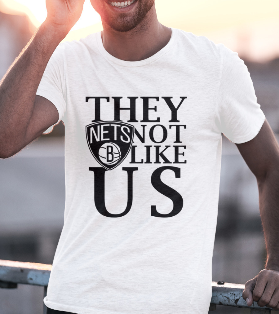Brooklyn Nets They Not Like Us NBA Basketball Fan Statement T-Shirt