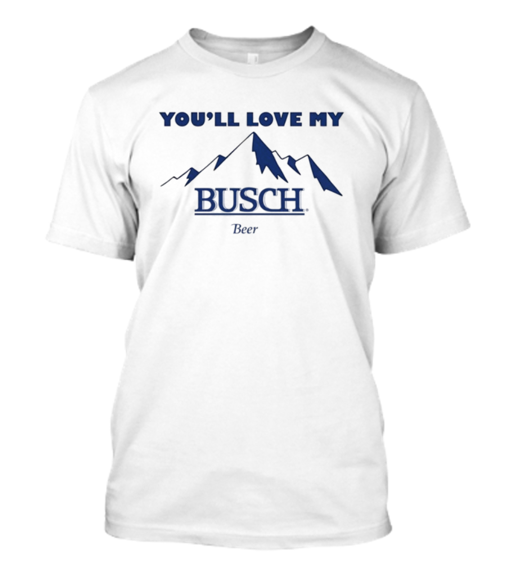 Ava You'll Love My Busch Beer Mountains T-Shirt