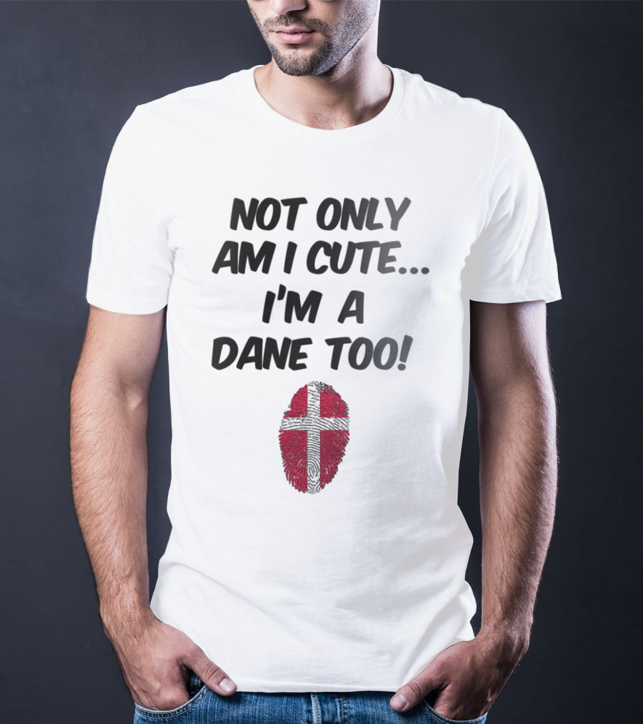 Not Only Am I Cute I'm A Dane Too Fingerprint Flag T-Shirt