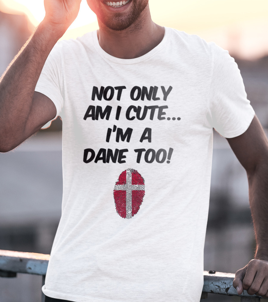Not Only Am I Cute I'm A Dane Too Fingerprint Flag T-Shirt