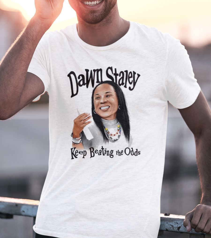 Dawn Staley Keep Beating The Odds Positive Inspirational Message T-Shirt