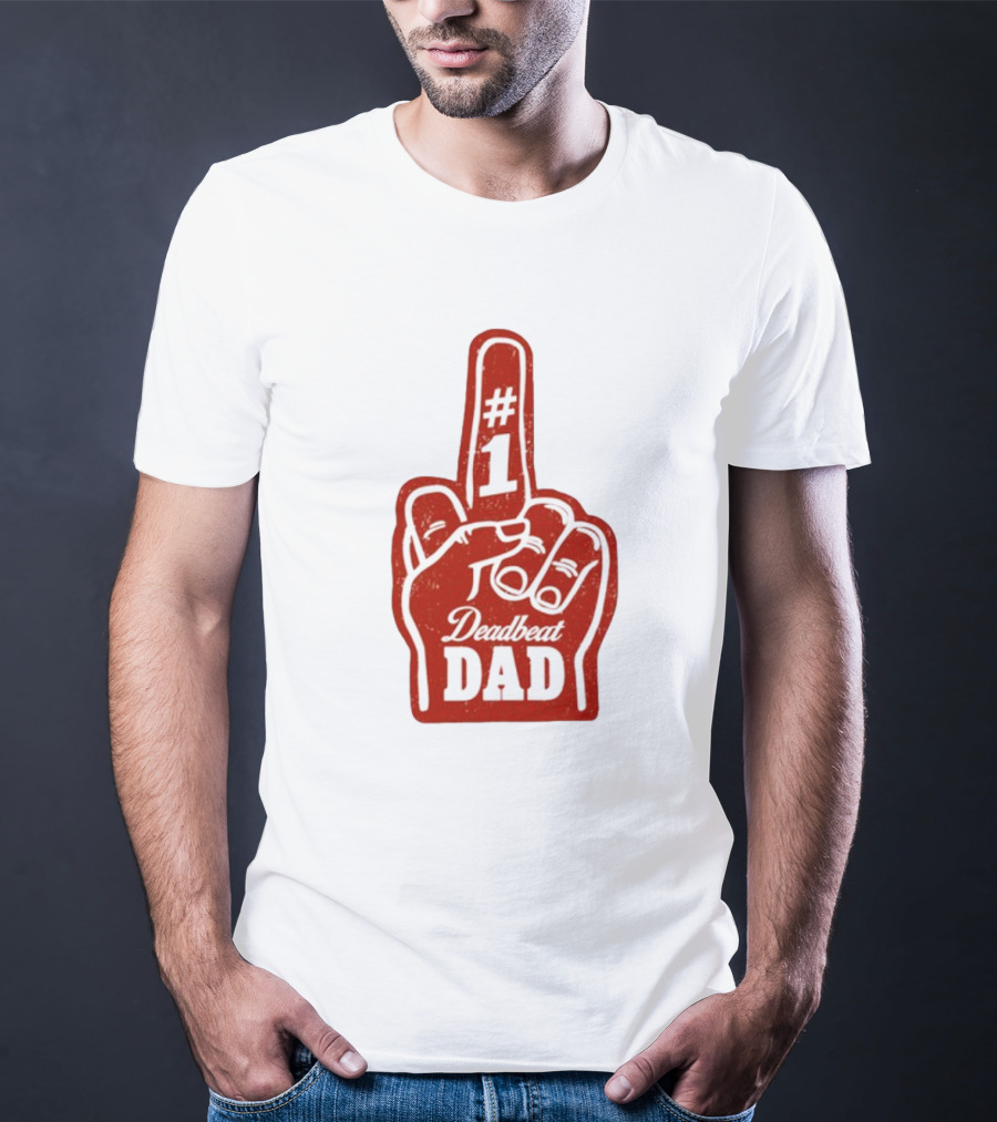 Deadbeat Dad Number One Foam Finger T-Shirt