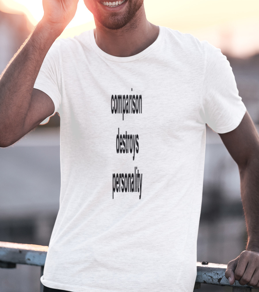 Comparison Destroys Personality Empowering Individuality T-Shirt
