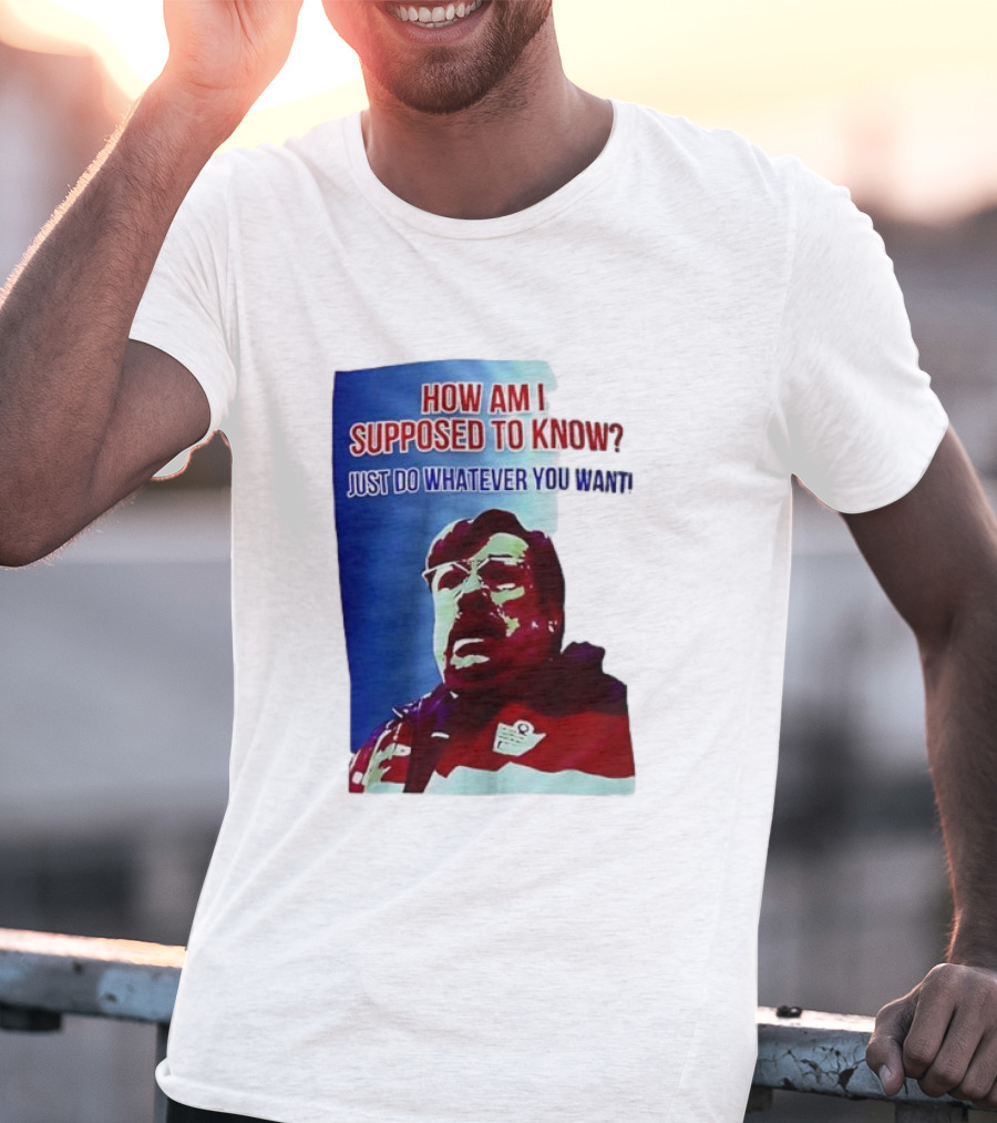 England Mike How Am I Supposed To Know T-Shirt