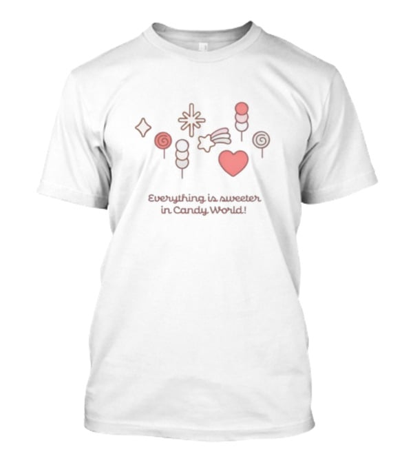 Everything Is Sweeter In Candy World Lollipop Heart Popsicle Sweets T-Shirt
