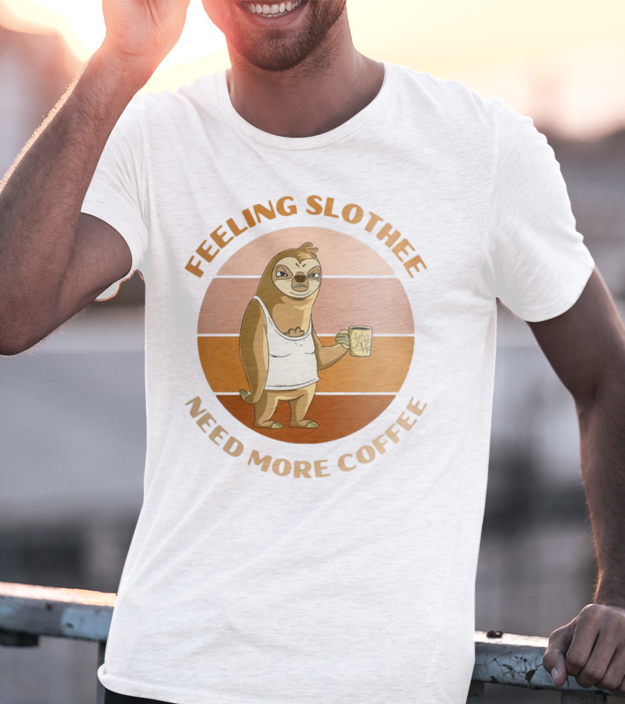 Feeling Slothee Need More Coffee Adorable Sloth Holding Coffee Cup T-Shirt
