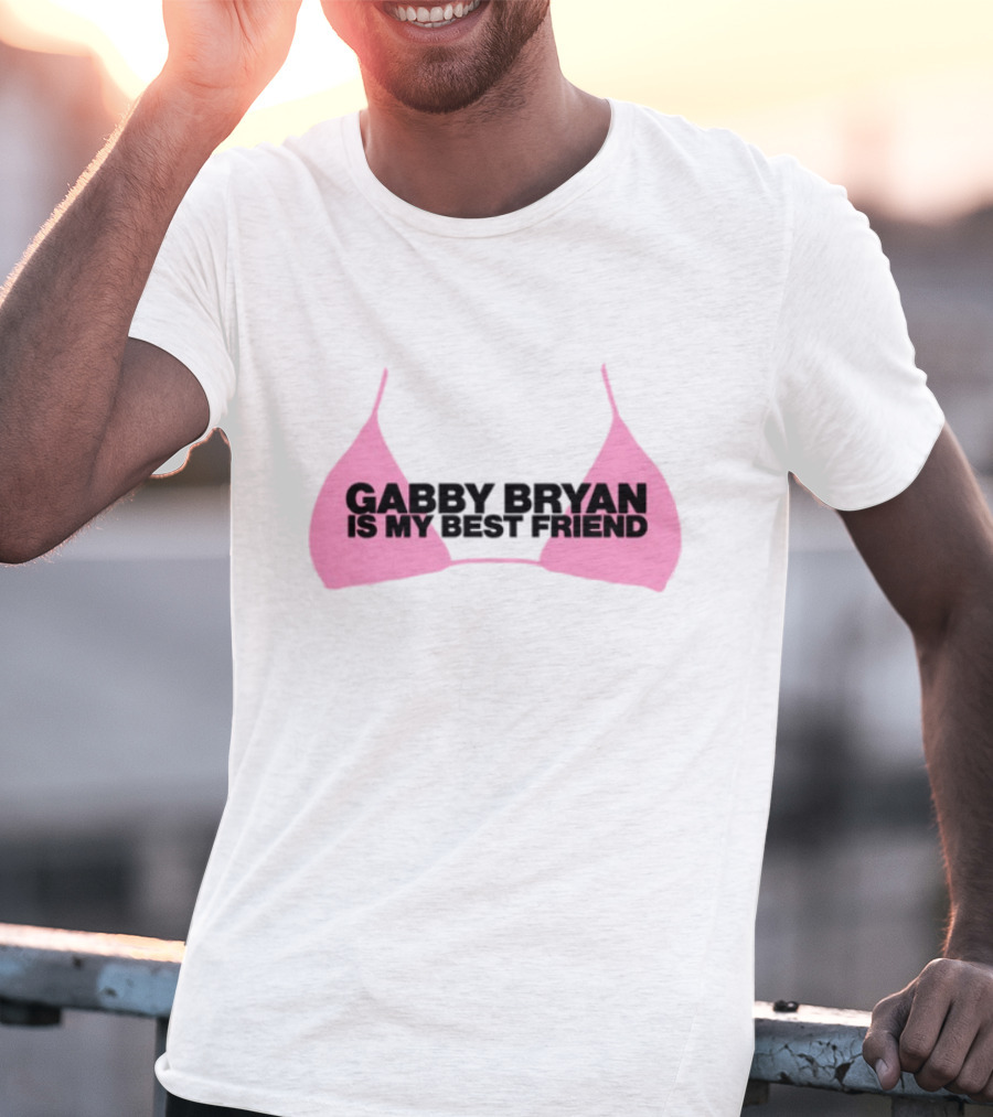 Gabby Bryan Is My Bestfriend Pink Bra Design T-Shirt
