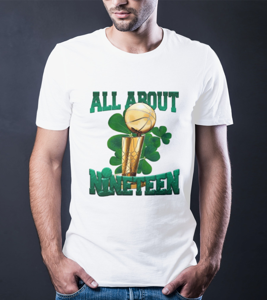 ALL ABOUT NINETEEN NBA TROPHY WITH SHAMROCK BACKGROUND T-Shirt