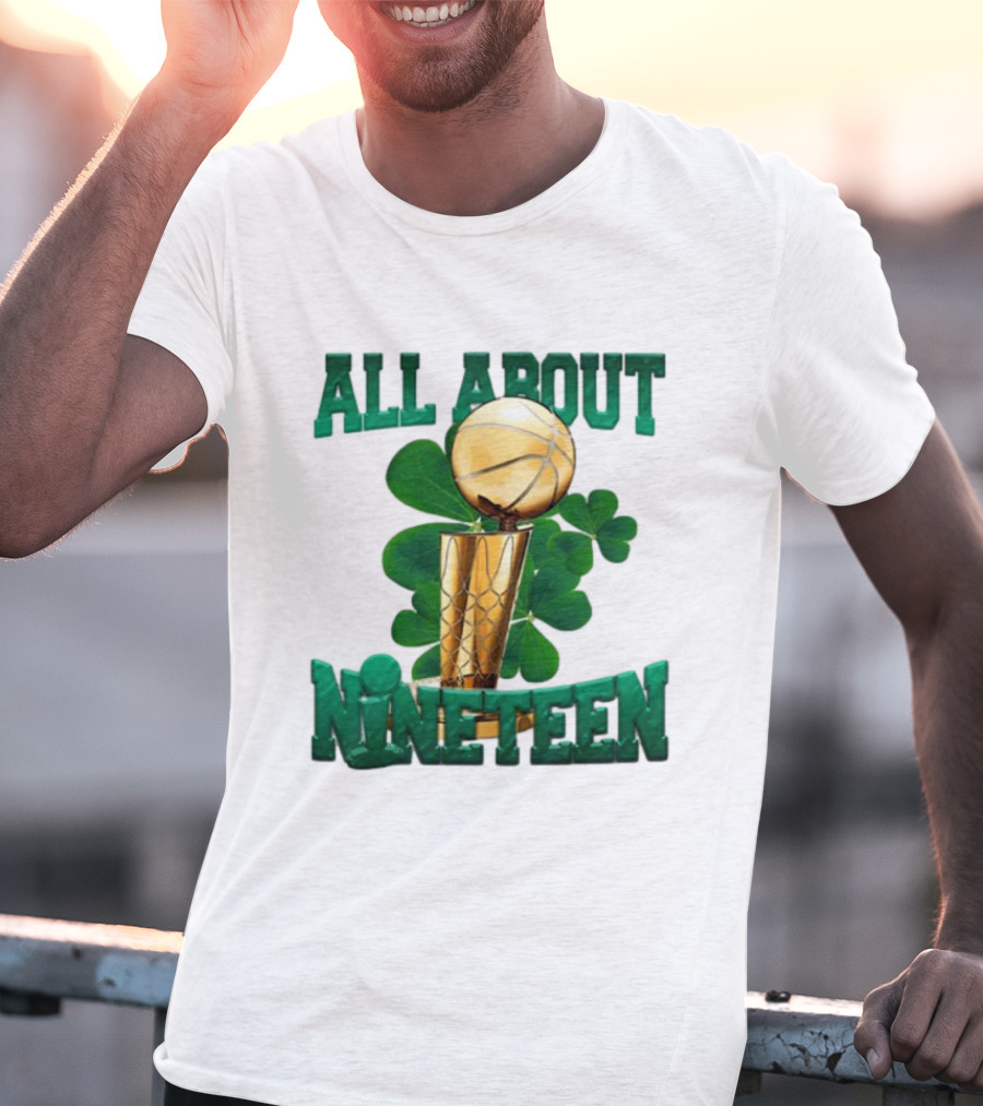 ALL ABOUT NINETEEN NBA TROPHY WITH SHAMROCK BACKGROUND T-Shirt