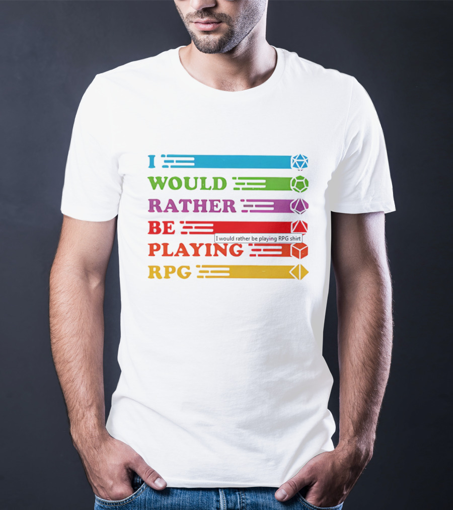 I Would Rather Be Playing RPG Dice Icons Colorful Text T-Shirt