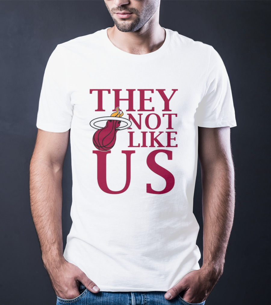 They Not Like Us Miami Heat Basketball Fan Merchandise T-Shirt