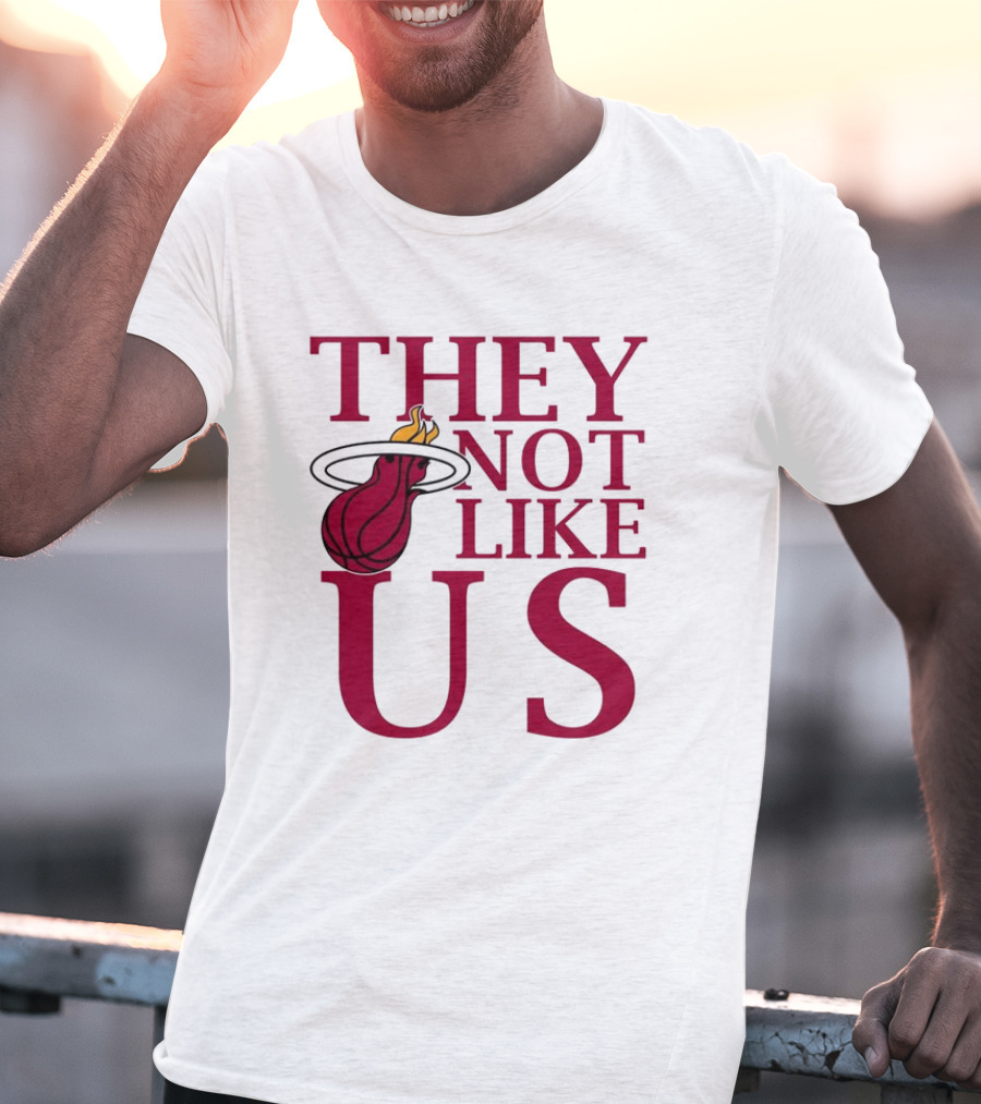 They Not Like Us Miami Heat Basketball Fan Merchandise T-Shirt