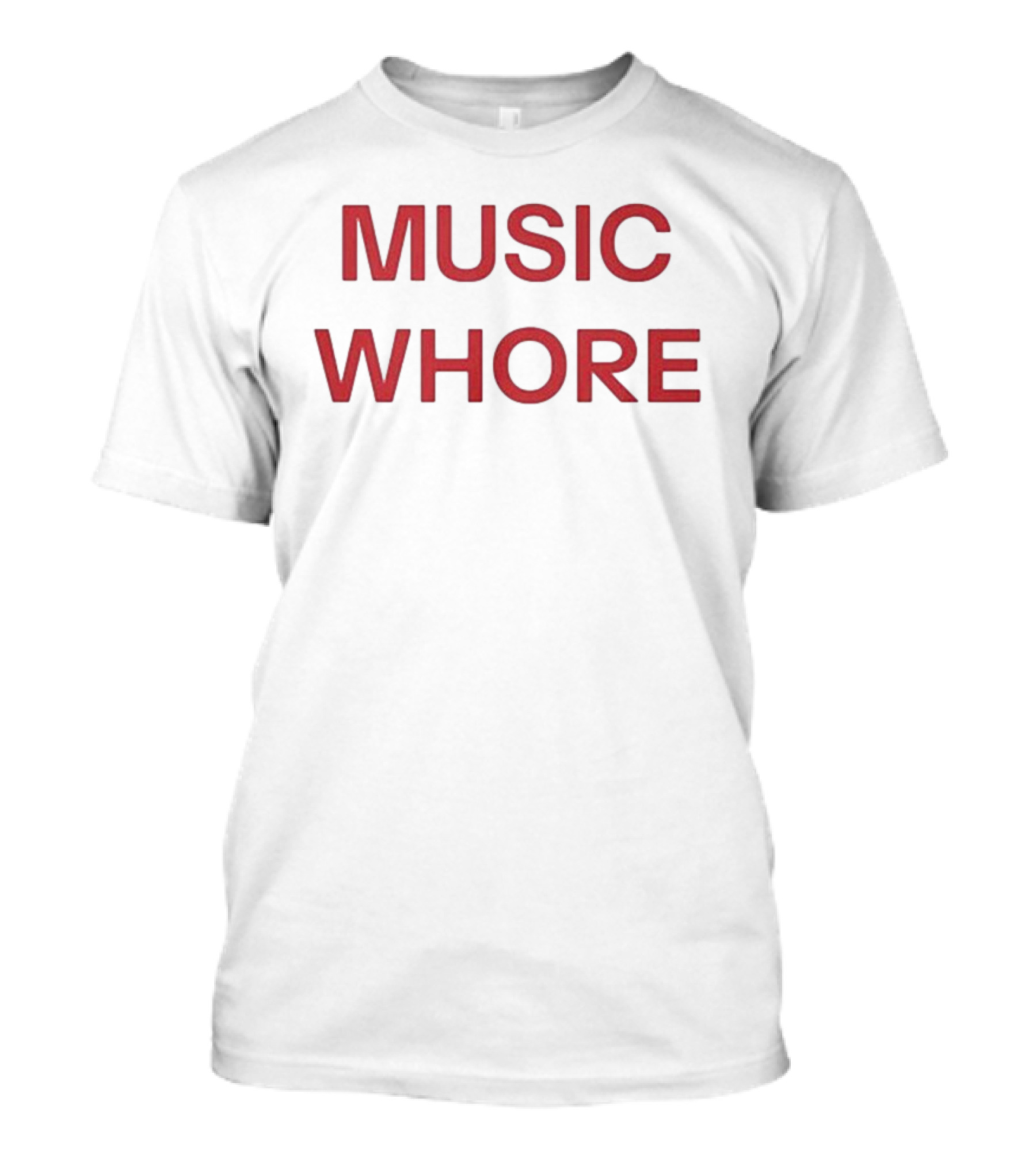 "Bold Red Text Music Whore Statement" T-Shirt