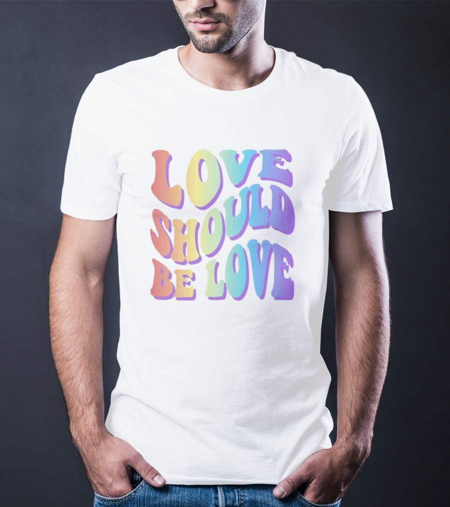 Love Should Be Love Colorful 70s Style Rainbow Text T-Shirt