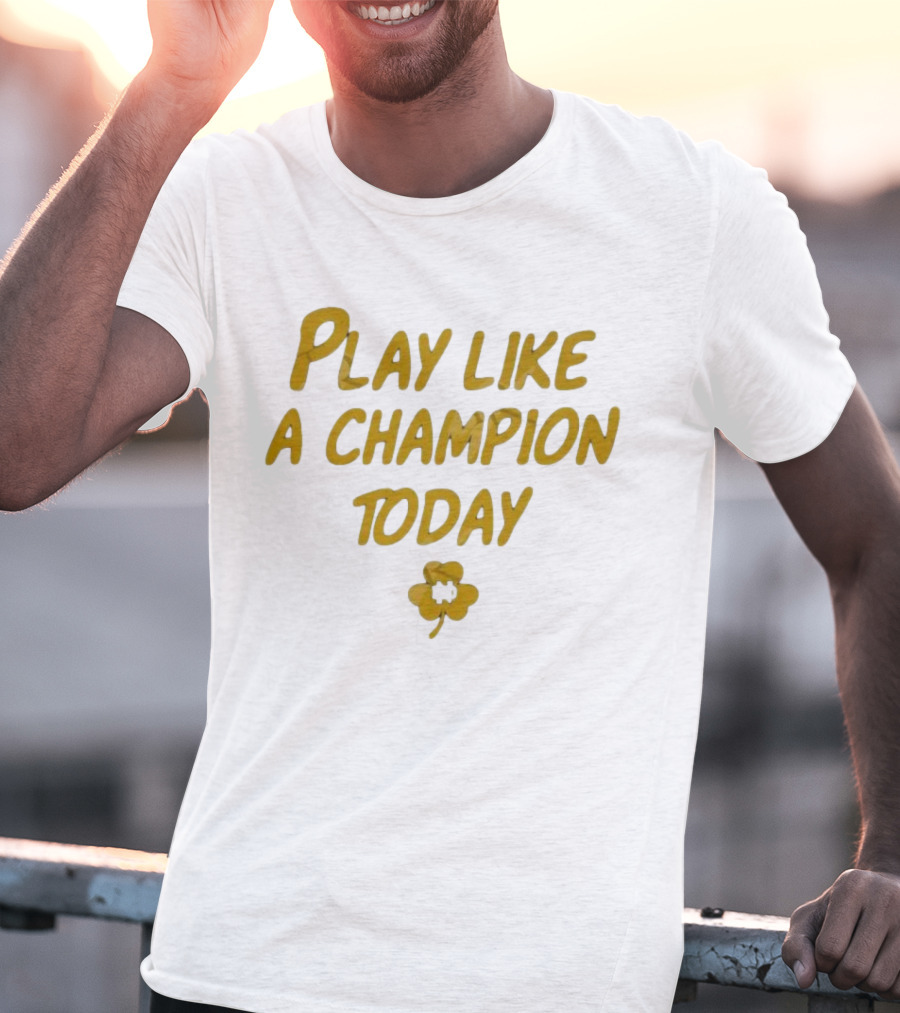 Play Like A Champion Today NCAA Notre Dame Fighting Irish T-Shirt