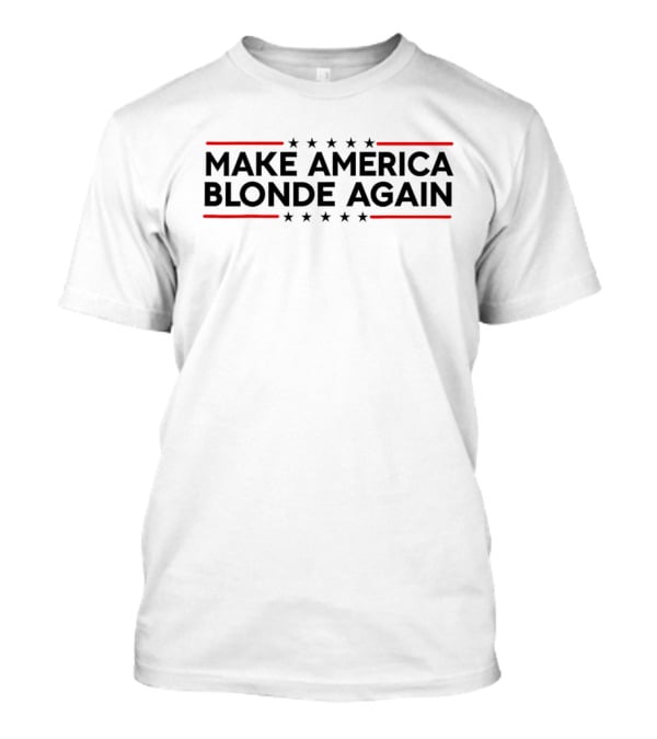 Make America Blonde Again Stars And Stripes T-Shirt