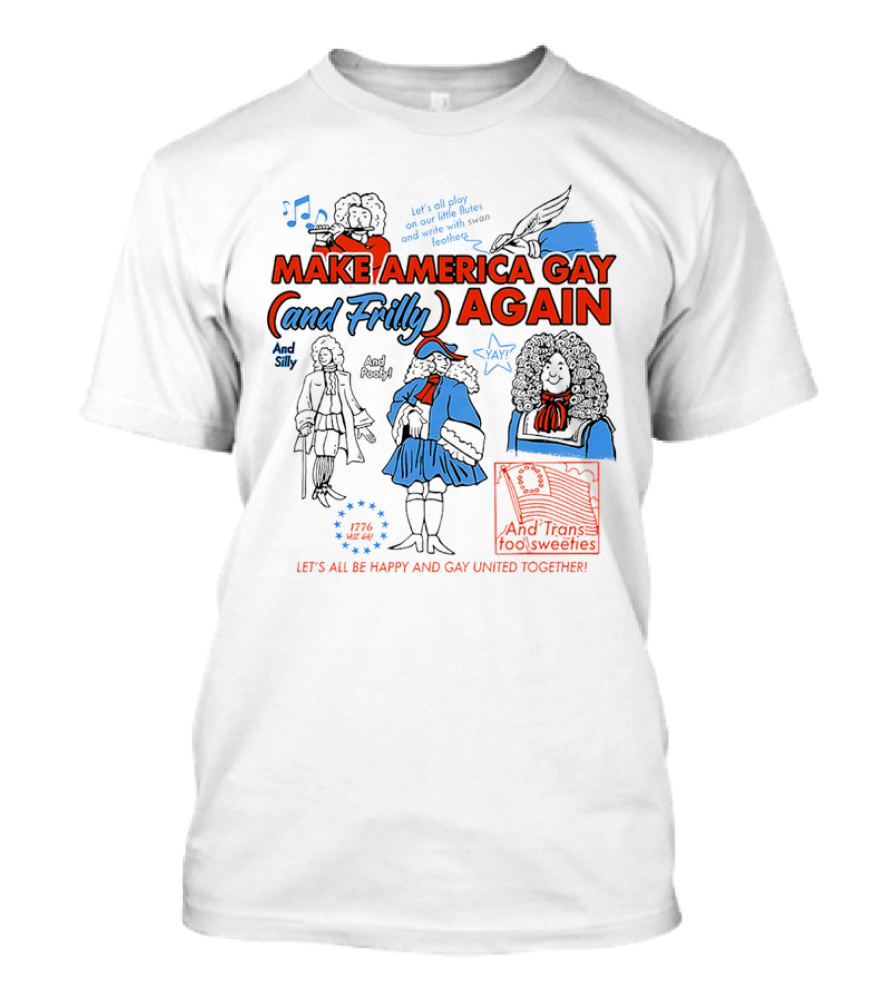 Make America Gay And Frilly (and Frilly) Again Let's All Be Happy And Gay United Together T-Shirt