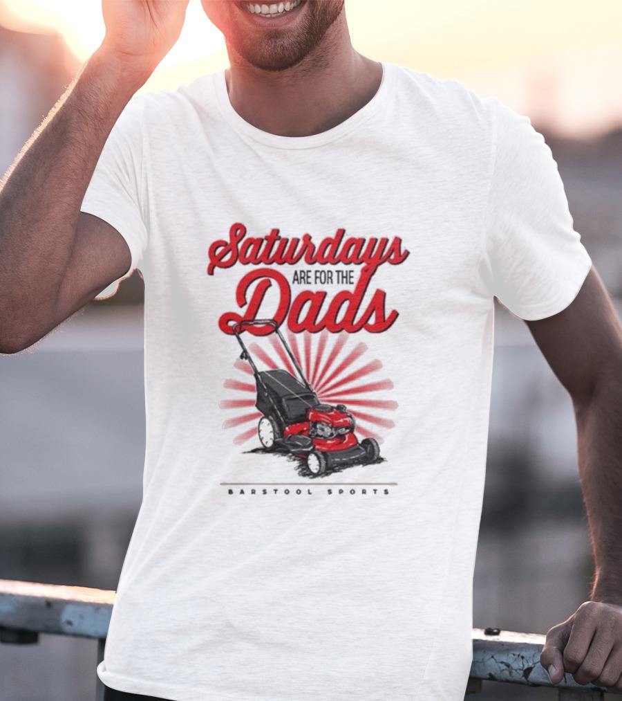 Saturdays Are For The Dads Push Mower Barstool Sports T-Shirt