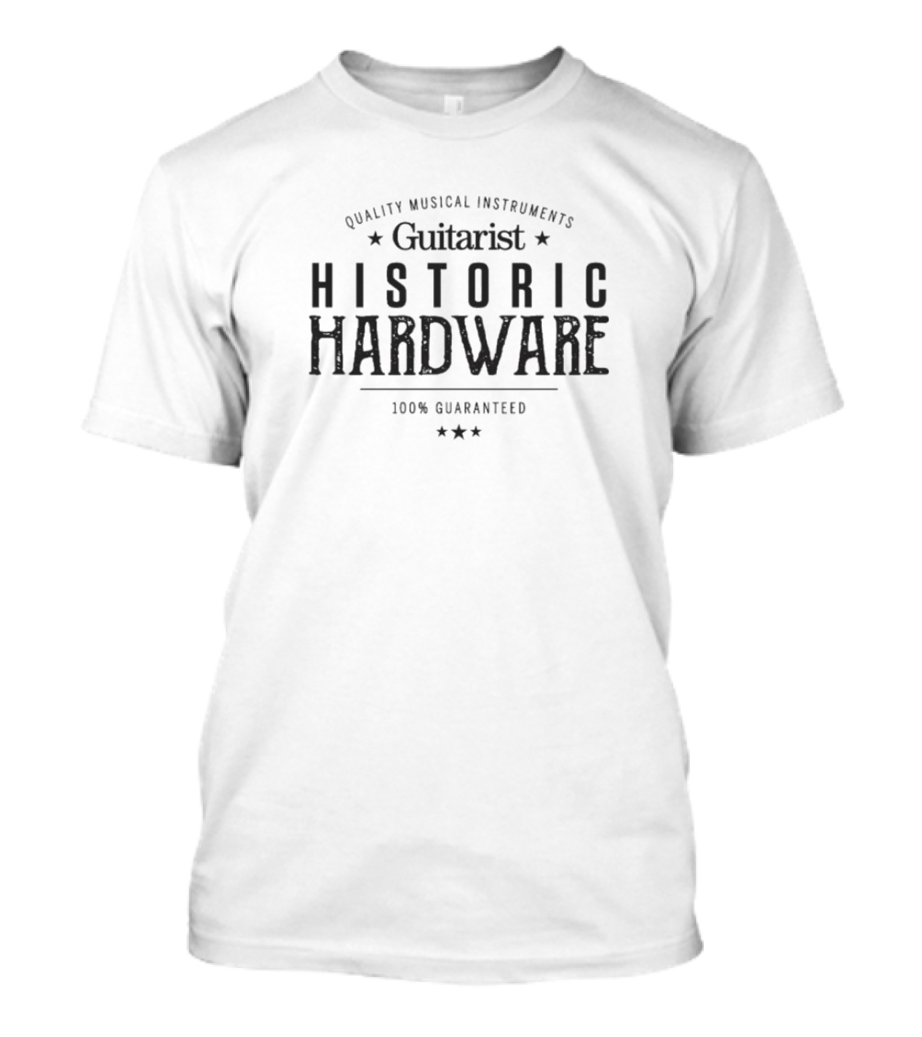Guitarist Historic Hardware Quality Musical Instruments 100% Guaranteed T-Shirt
